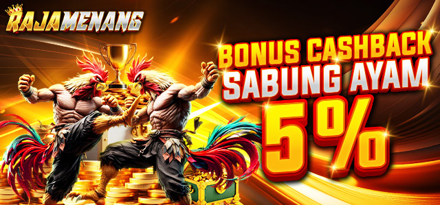 BONUS CASHBACK 5% SABUNG AYAM