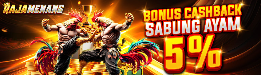 BONUS CASHBACK 5% SABUNG AYAM